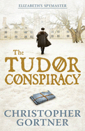 The Tudor Conspiracy: Elizabeth's Spymaster Two - Gortner, Christopher