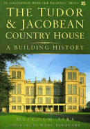 The Tudor & Jacobean Country House: A Building History