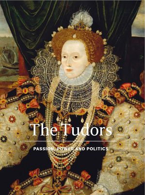 The Tudors: Passion, Power and Politics - Bolland, Charlotte