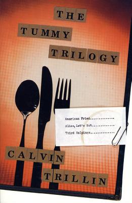 The Tummy Trilogy - Trillin, Calvin, and Trillin, Calivin