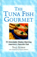 The Tuna Fish Gourmet - Seaman, Tracy