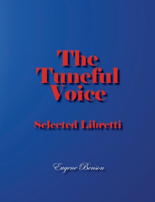 The Tuneful Voice: Selected Libretti - Benson, Eugene, and Davies, Victor (Foreword by)