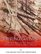 The Tunguska Event: The Mystery of the Biggest Explosion in Recorded History