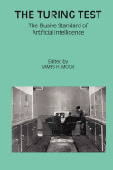 The Turing Test: The Elusive Standard of Artificial Intelligence