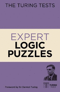 The Turing Tests Expert Logic Puzzles: Foreword by Sir Dermot Turing