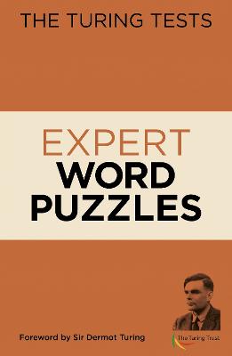 The Turing Tests Expert Word Puzzles: Foreword by Sir Dermot Turing - Saunders, Eric, and Turing, John Dermot, Sir (Introduction by)