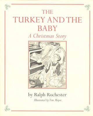 The Turkey and the Baby: A Christmas Story - Rochester, Ralph