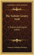 The Turkish Cavalry Drill: In Turkish and English (1856)