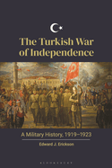 The Turkish War of Independence: A Military History, 1919-1923