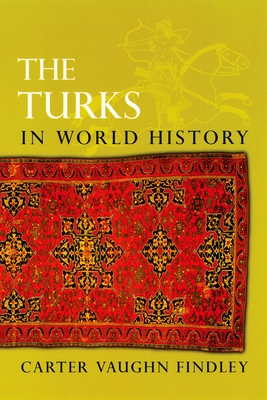 The Turks in World History - Findley, Carter Vaughn, Ph.D.