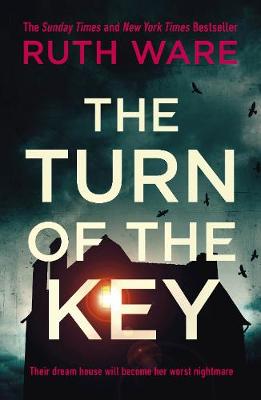 The Turn of the Key: the addictive new thriller from the Sunday Times bestselling author - Ware, Ruth