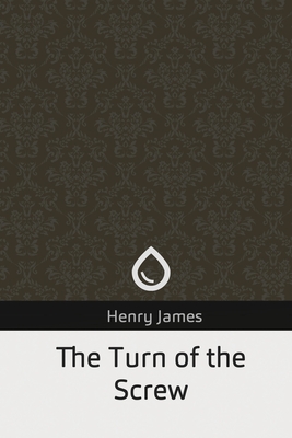 The Turn of the Screw - James, Henry