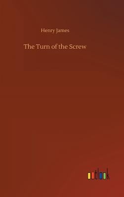 The Turn of the Screw - James, Henry