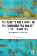 The Turn to The Church in The Twentieth and Twenty-First Centuries: A Promising Ecclesiology