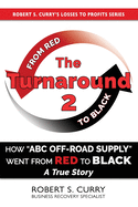 The Turnaround 2: How ABC Off-road Supply Went from Red to Black: A True Story