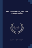 The Turned Head, and the Siamese Twins