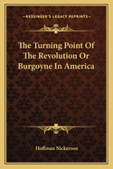 The Turning Point Of The Revolution Or Burgoyne In America