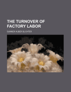 The Turnover of Factory Labor