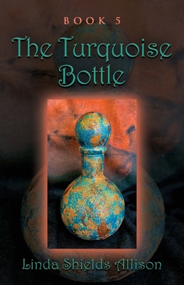 The Turquoise Bottle - Allison, Linda Shields