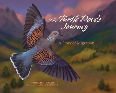 The Turtle Dove's Journey: A Story of Migration - Dunphy, Madeleine