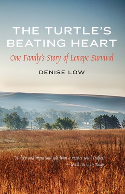 The Turtle's Beating Heart: One Family's Story of Lenape Survival - Low, Denise
