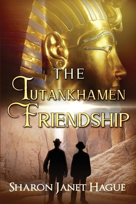 The Tutankhamen Friendship: Ancient Egypt Fiction - Hague, Sharon Janet