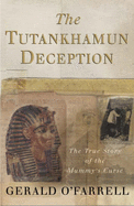 The Tutankhamun Deception: The Truth Behind the Mummy's Curse - O'Farrell, Gerald