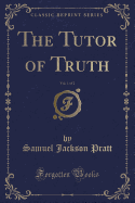 The Tutor of Truth, Vol. 1 of 2 (Classic Reprint)