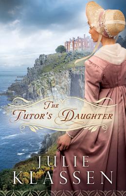 The Tutor's Daughter - Klassen, Julie