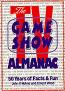 The TV Game Show Almanac: Fifty Years of Facts and Fun