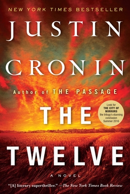 The Twelve: A Novel (Book Two of the Passage Trilogy) - Cronin, Justin