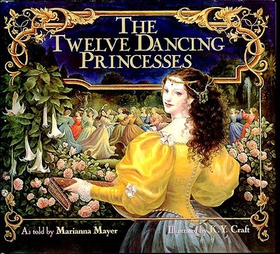 The Twelve Dancing Princesses - Mayer, Marianna, and Craft, Kinuko