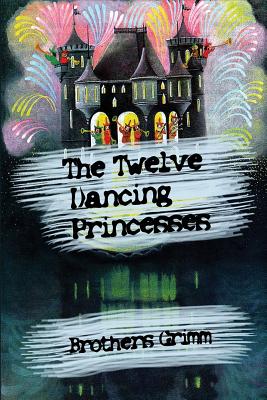 The Twelve Dancing Princesses - Brothers Grimm