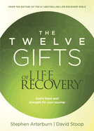 The Twelve Gifts of Life Recovery: Hope for Your Journey