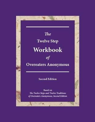 The Twelve Step Workbook of Overeaters Anonymous - Overeaters Anonymous World Services Inc.