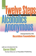 The Twelve Steps of Alcoholics Anonymous: Interpreted by the Hazelden Foundation