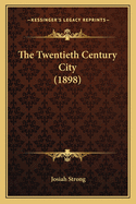 The Twentieth Century City (1898)