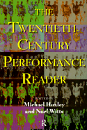 The Twentieth-Century Performance Reader - Huxley, Michael (Editor), and Witts, Noel (Editor)