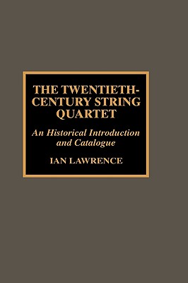 The Twentieth-Century String Quartet - Lawrence, Ian