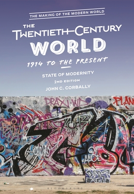 The Twentieth-Century World, 1914 to the Present: State of Modernity - Corbally, John C