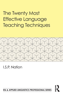 The Twenty Most Effective Language Teaching Techniques - Nation, I S P