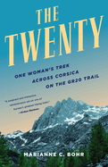 The Twenty: One Woman's Trek Across Corsica on the Gr20 Trail