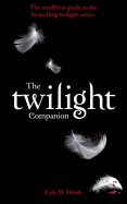 The Twilight Companion: The Unofficial Guide to the Bestselling Twilight Series. Lois H. Gresh