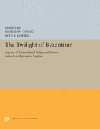 The Twilight of Byzantium: Aspects of Cultural and Religious History in the Late Byzantine Empire