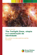 The Twilight Zone, utopia e a constru??o da identidade