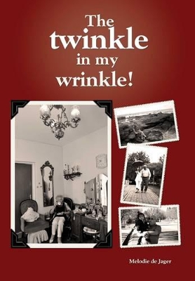 The Twinkle in My Wrinkle - de Jager, Melodie, Dr.