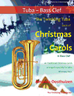 The Twinkling Tuba Book of Christmas Carols in Bass Clef: 40 Traditional Christmas Carols Arranged Especially for Tuba in Bass Clef