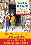 The Twins and the Time Machine/Los Mellizos Y La Maquina del T: Spanish/English Edition