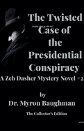 The Twisted Case of the Presidential Conspiracy