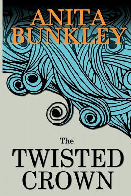 The Twisted Crown - Bunkley, Anita Richmond